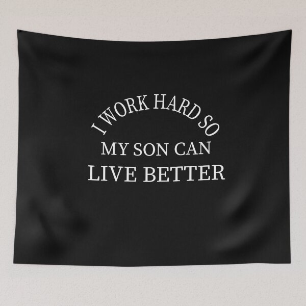 Item preview, I work hard so my son can live better: Gift idea for dad and mom & siblings designed and sold by dorento07.
