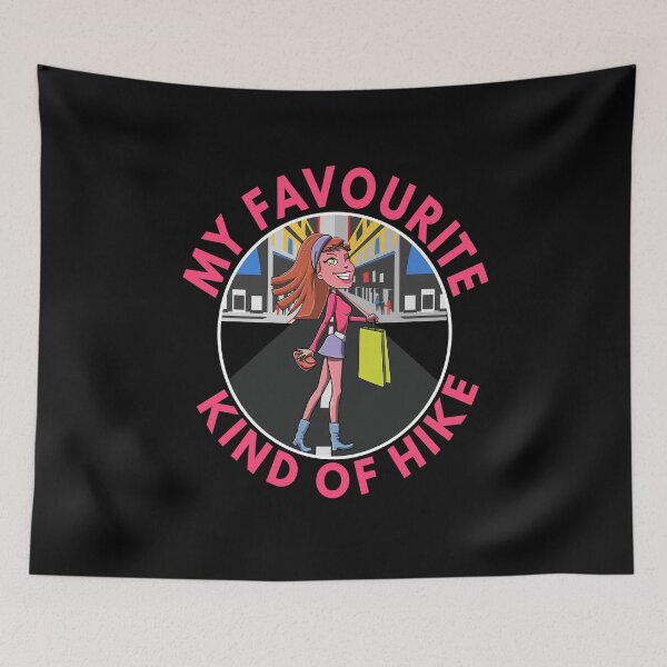 Item preview, My Favourite Kind of Hike - Shopping | Retail Therapy | Shopping Queen designed and sold by MoonsmileProd.