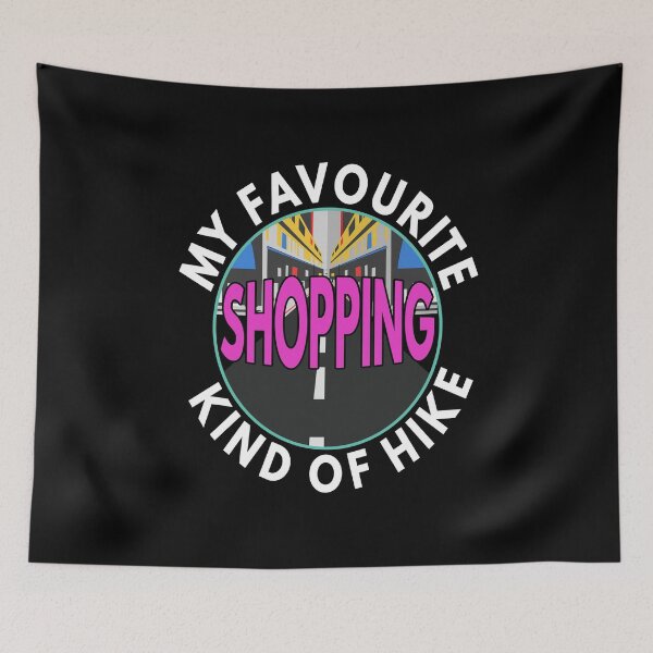 Item preview, My Favourite Kind of Hike - Shopping | Retail Therapy | Shopping Queen designed and sold by MoonsmileProd.