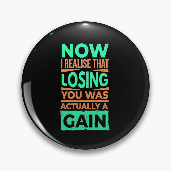 Item preview, NOW I REALISE THAT LOSING YOU WAS ACTUALLY A GAIN  designed and sold by Quotes You Like.