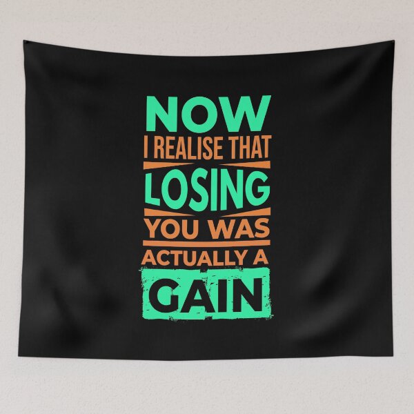 Item preview, NOW I REALISE THAT LOSING YOU WAS ACTUALLY A GAIN  designed and sold by Quotes You Like.