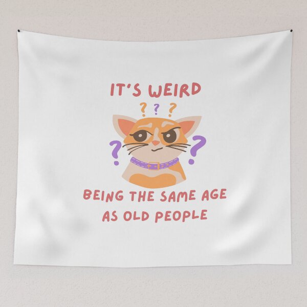 Item preview, Its weird being the same age as old people - Funny, cute cat, witty, birthday gifts designed and sold by Teetee94.