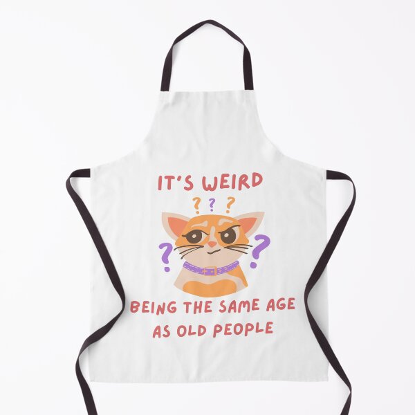Item preview, Its weird being the same age as old people - Funny, cute cat, witty, birthday gifts designed and sold by Teetee94.