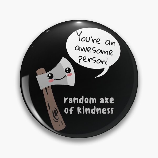 Item preview, Random Axe Of Kindness Cute Axe Pun Saying You're An Awesome Person! designed and sold by Wholesome-Art.