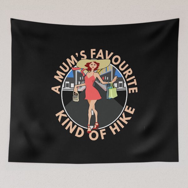 Item preview, A Mum's Favourite Kind of Hike - Shopping | Retail Therapy | Shopping Queen designed and sold by MoonsmileProd.
