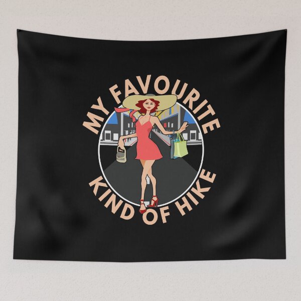 Item preview, My Favourite Kind of Hike - Shopping | Retail Therapy | Shopping Queen designed and sold by MoonsmileProd.