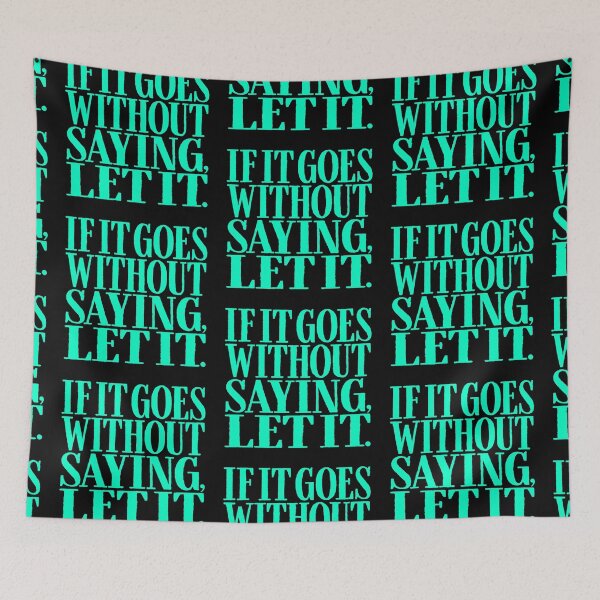 Item preview, If it goes without saying, let it. v.3 designed and sold by x1brett.