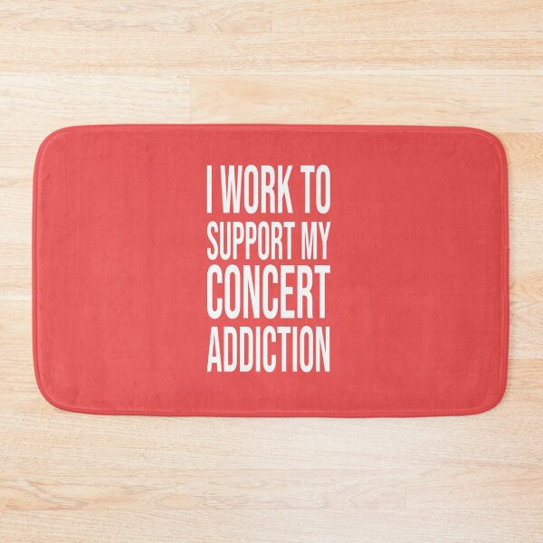 Item preview, I work to support my concert addiction music life love designed and sold by Wzoune.