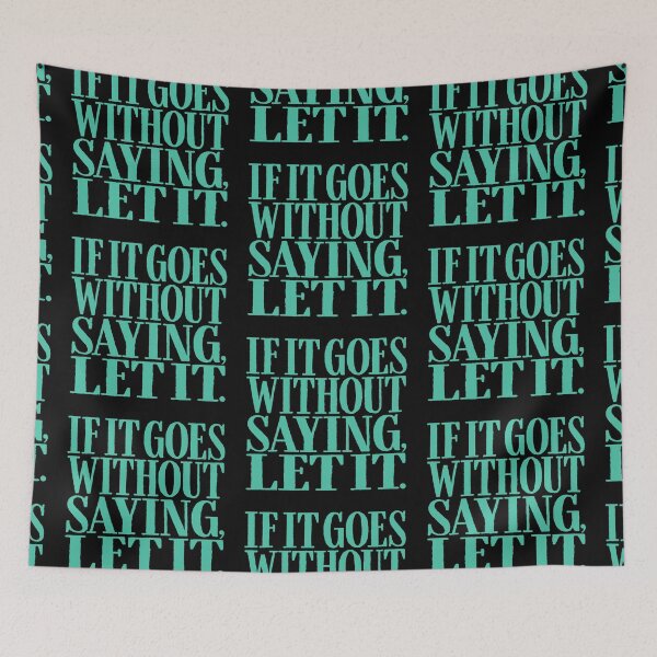 Item preview, If it goes without saying, let it. v.4 designed and sold by x1brett.