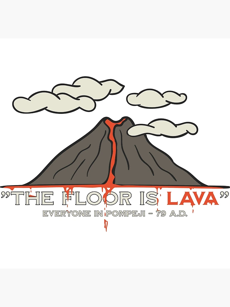 The Floor is lava Pompeii - Vesuvius volcano eruption Poster by 99vectors