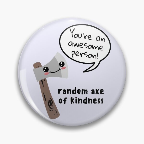 Item preview, Random Axe Of Kindness Cute Axe Pun Saying You're An Awesome Person! designed and sold by Wholesome-Art.
