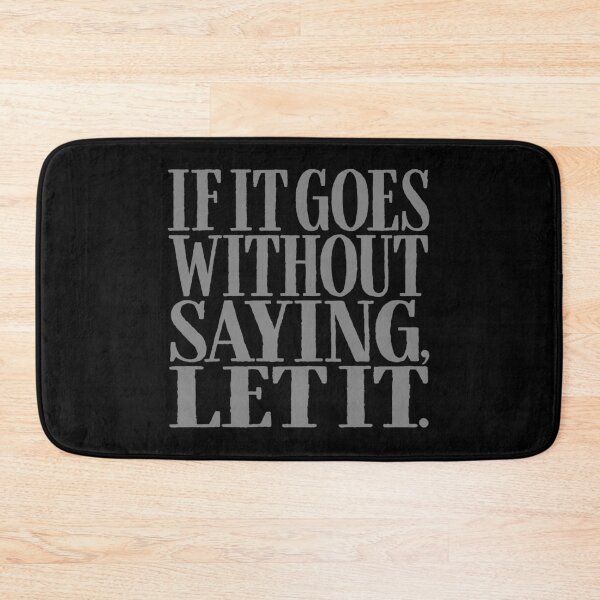 Item preview, If it goes without saying, let it. v.6 designed and sold by x1brett.
