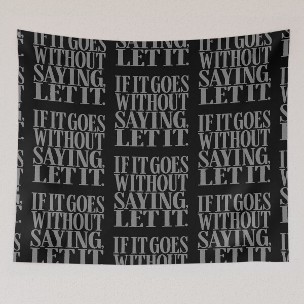 Item preview, If it goes without saying, let it. v.6 designed and sold by x1brett.