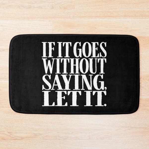Item preview, If it goes without saying, let it. v.7 designed and sold by x1brett.