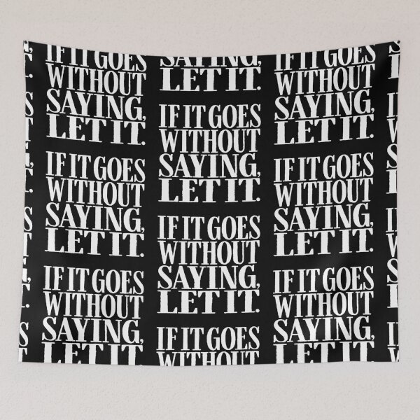 Item preview, If it goes without saying, let it. v.7 designed and sold by x1brett.