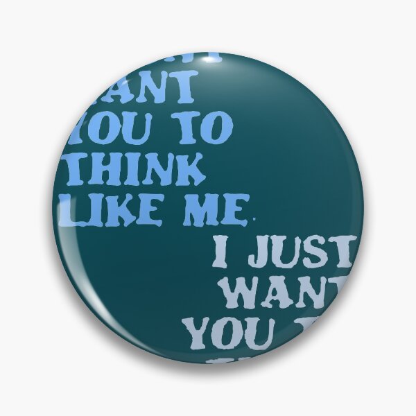 Item preview, I Dont Want You To Think Like Me I Just Want You To Think designed and sold by taiche.