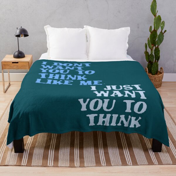 Item preview, I Dont Want You To Think Like Me I Just Want You To Think designed and sold by taiche.