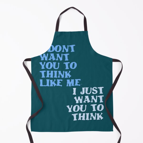 Item preview, I Dont Want You To Think Like Me I Just Want You To Think designed and sold by taiche.