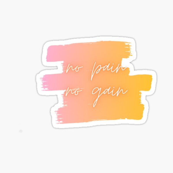 "no pain no gain motivational quotes" Sticker for Sale by yayasya