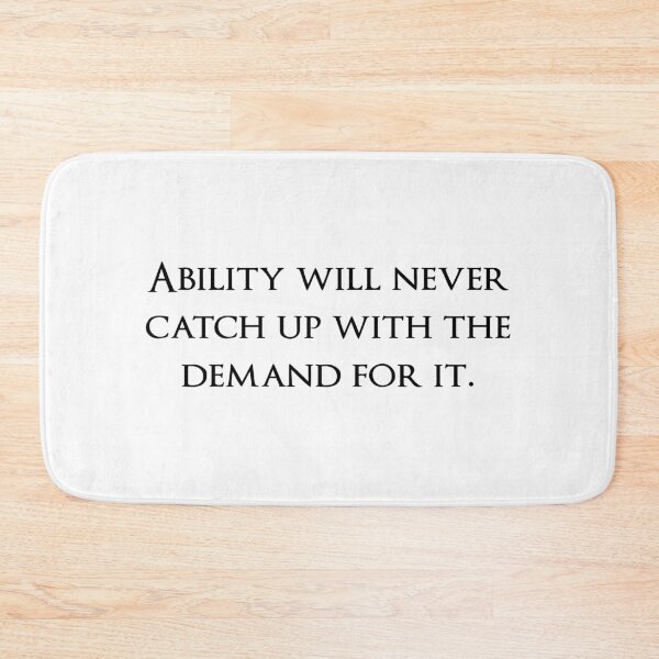 Item preview, Ability will never catch up with the demand for it. Quotes store designed and sold by QuotesStore-2.