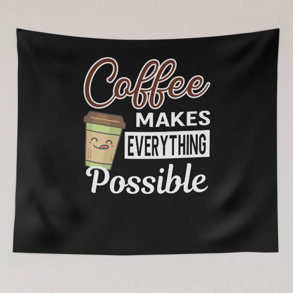 Item preview, Coffee Makes Everything Possible Funny Coffee Lover designed and sold by ZiesMerch.