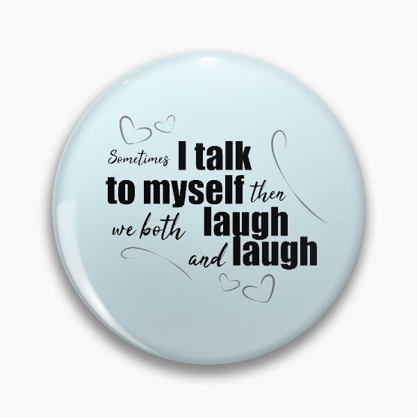 Item preview, I talk to myself, then we both laugh and laugh designed and sold by sunsunyy.