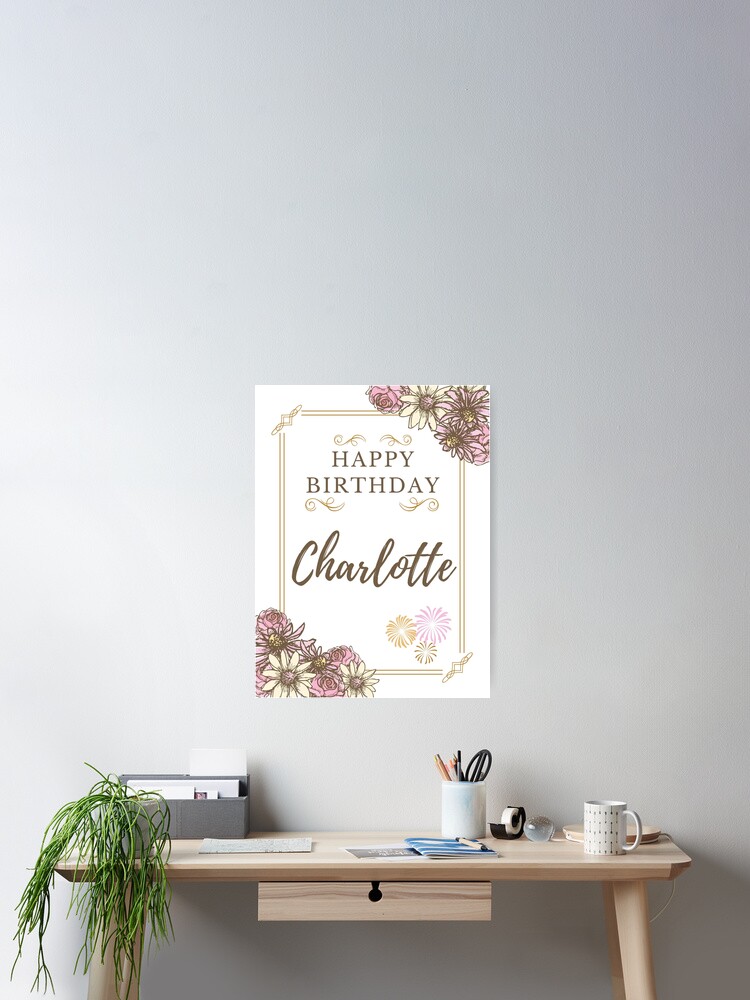 Poster Joyeux Anniversaire Charlotte Carte De Joyeux Anniversaire Pour Charlotte Par Prettyartwork Redbubble