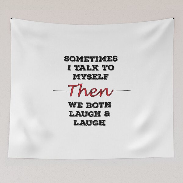 Item preview, Sometimes I talk to myself then we both laugh & laugh designed and sold by DoxodDesigns.