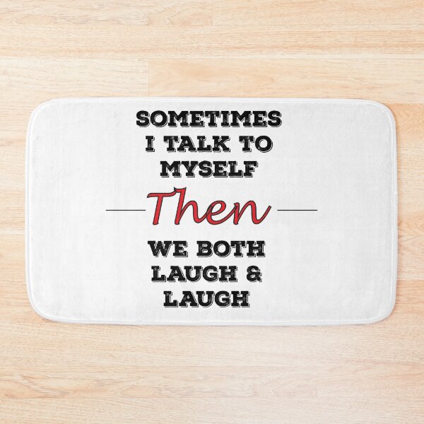 Item preview, Sometimes I talk to myself then we both laugh & laugh designed and sold by DoxodDesigns.