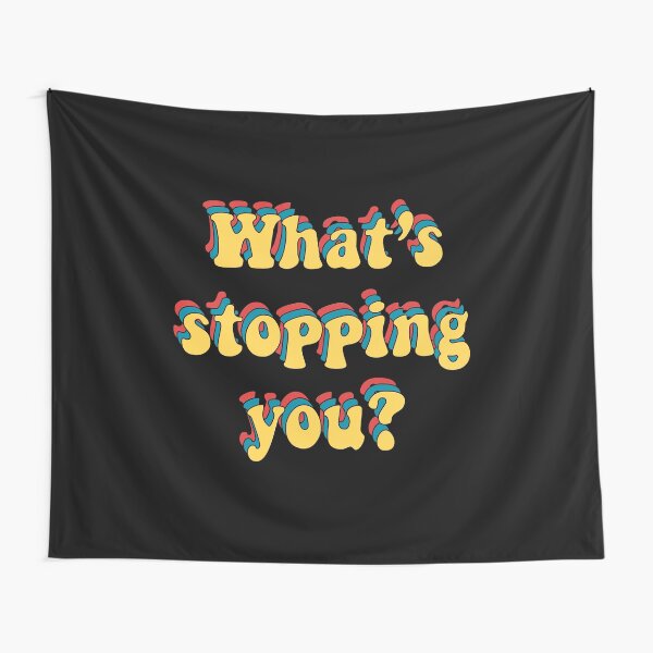 "What's Stopping You?" Inspirational Quote In Yellow Tapestry