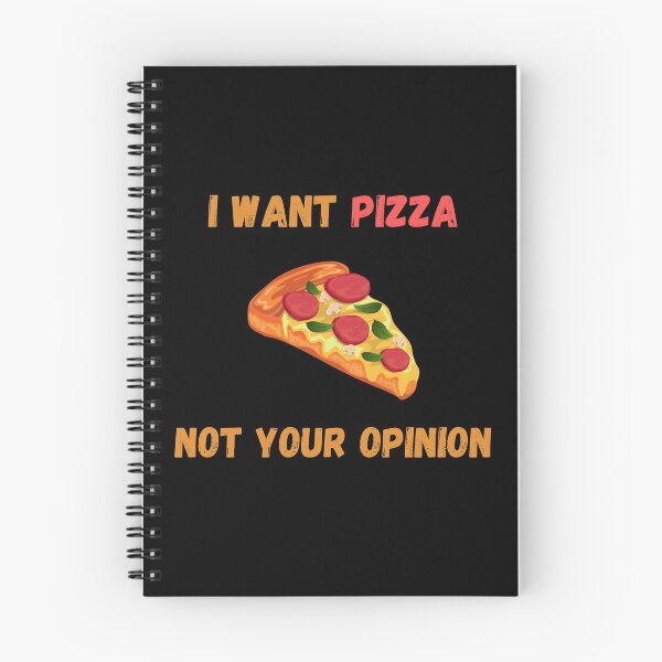 Item preview, I Want Pizza Not Your Opinion designed and sold by Your Favorite Shop.