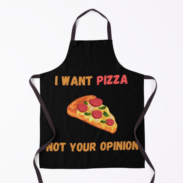 Item preview, I Want Pizza Not Your Opinion designed and sold by Your Favorite Shop.