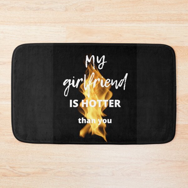 Item preview, My girlfriend is hotter than you  designed and sold by girlschance.