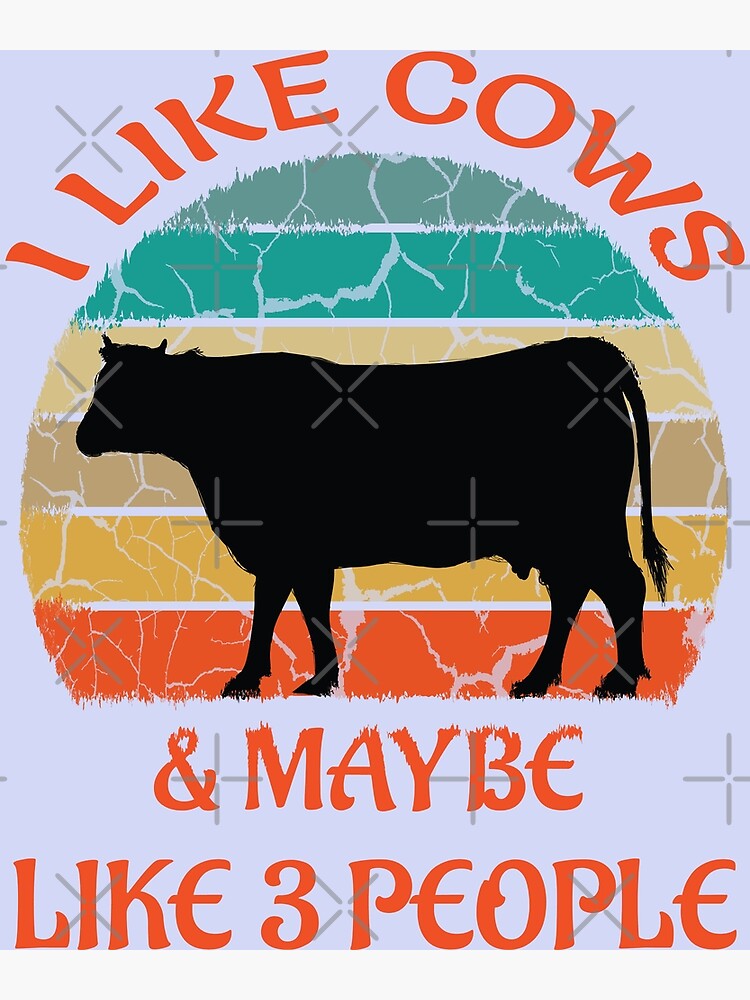 Cows I Like Cows And Maybe Like 3 People Farm Cow Farmer Vintage Poster For Sale By 7662