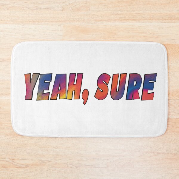 Item preview, Yeah, sure designed and sold by Agonax.