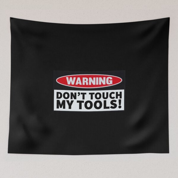 Item preview, Warning: Don’t Touch My Tools designed and sold by T-ShirtGuy.