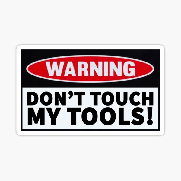 Artikel-Vorschau von Warnung: Berühren Sie nicht meine Tools, designt und verkauft von T-ShirtGuy.