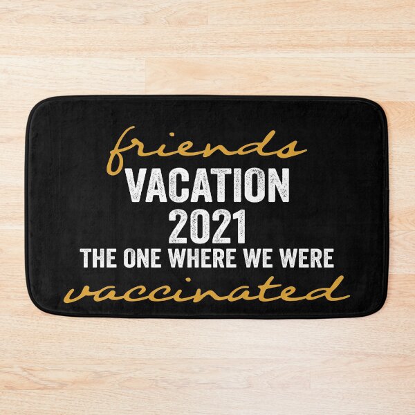 Item preview, friends vacation 2021 the one where we were vaccinated designed and sold by FranFornix.
