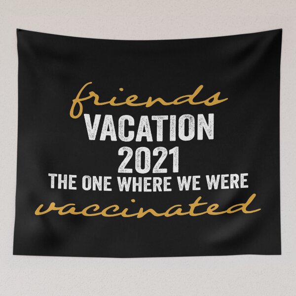 Item preview, friends vacation 2021 the one where we were vaccinated designed and sold by FranFornix.