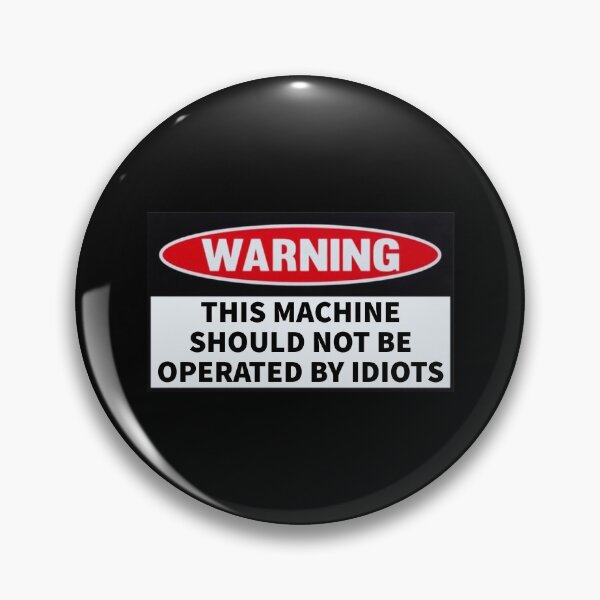 Item preview, This Machine Should Not Be Operated By Idiots. designed and sold by T-ShirtGuy.