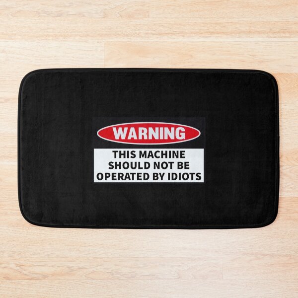 Item preview, This Machine Should Not Be Operated By Idiots. designed and sold by T-ShirtGuy.