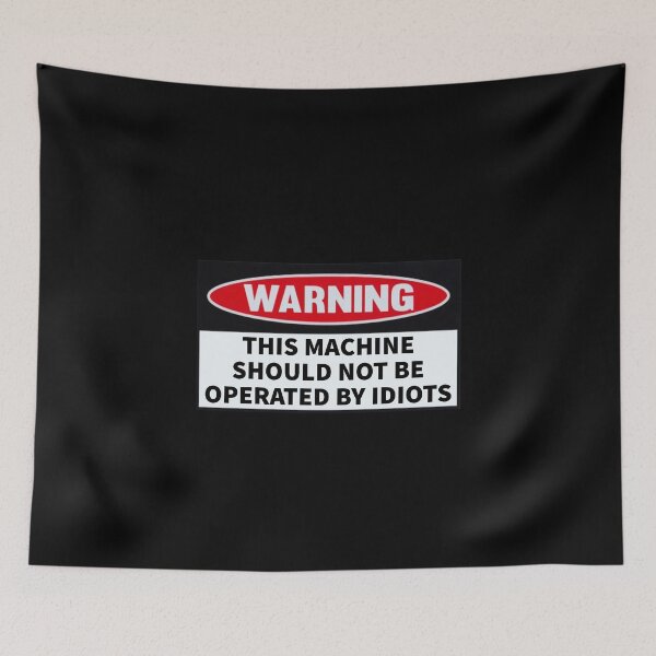 Item preview, This Machine Should Not Be Operated By Idiots. designed and sold by T-ShirtGuy.
