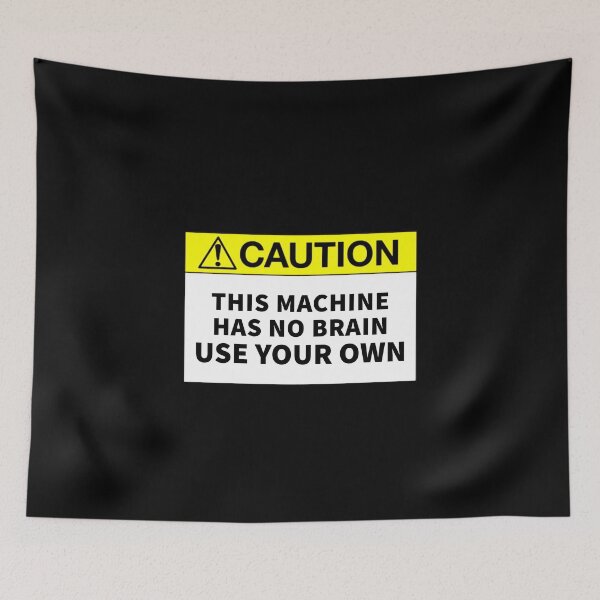 Item preview, This Machine Has No Brain. Use Your Own designed and sold by T-ShirtGuy.