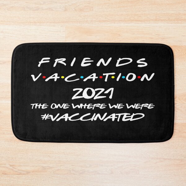 Item preview, friends vacation 2021 the one where we were vaccinated designed and sold by FranFornix.