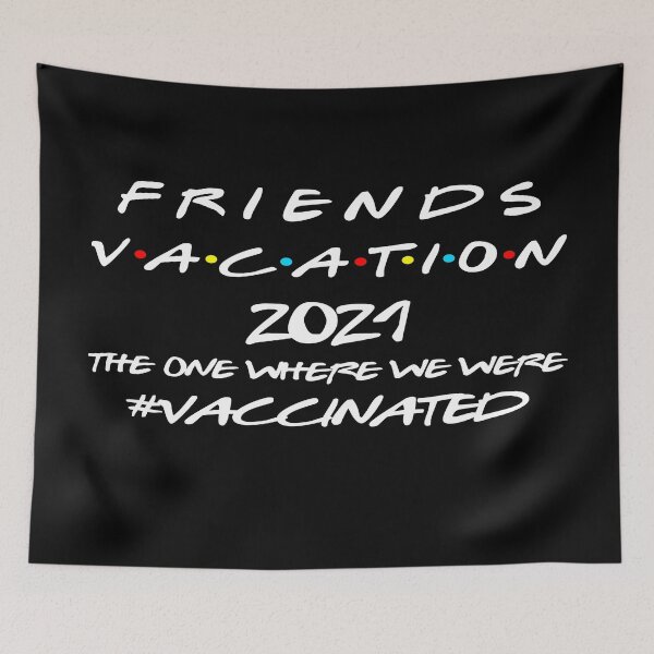 Item preview, friends vacation 2021 the one where we were vaccinated designed and sold by FranFornix.