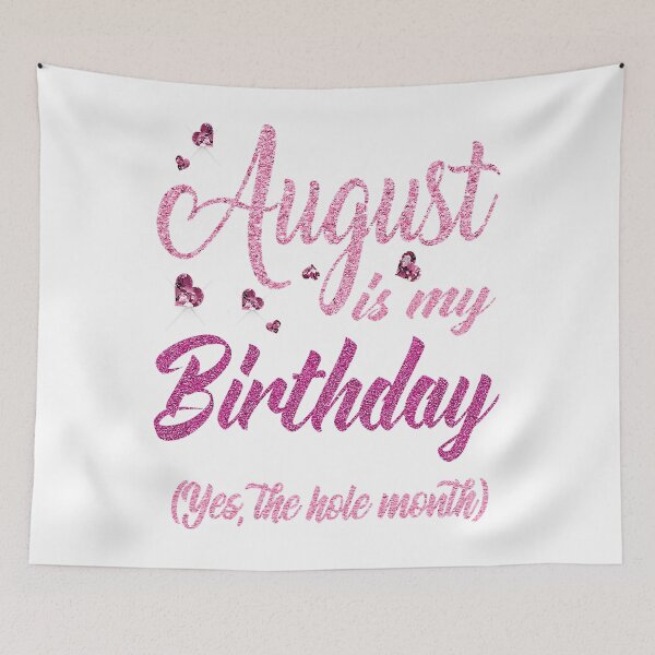 Item preview, August Is My Birthday Yes The Whole Month Funny Birthday designed and sold by JaniceRuthArts.