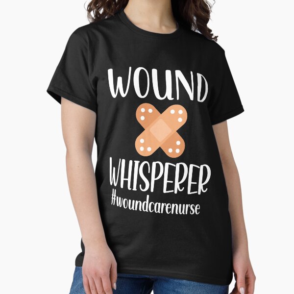 Wound Care Nurse T-Shirts for Sale | Redbubble