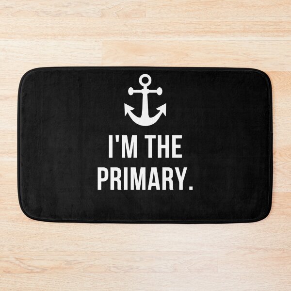 Item preview, I'm the Primary - Yacht Deck Guest designed and sold by reallyrealnow.