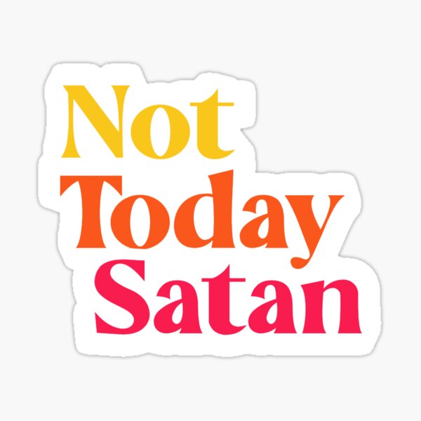 Not Today Satan Sticker