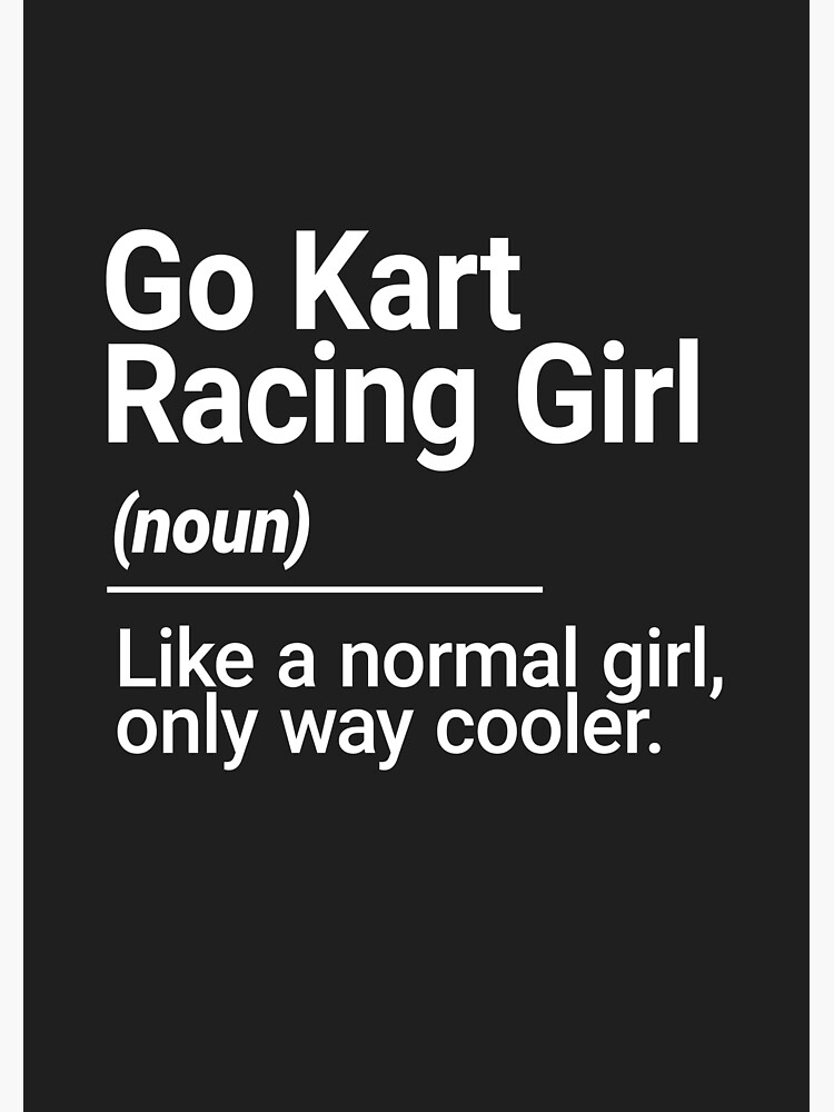 Racing Girl Go Kart Racing Girl Defination Poster For Sale By Notasimp Redbubble 